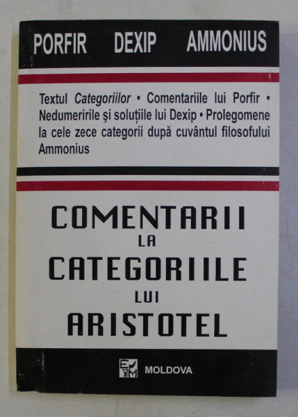 COMENTARII LA CATEGORIILE LUI ARISTOTEL de PORFIR , DEXIP , AMMONIUS