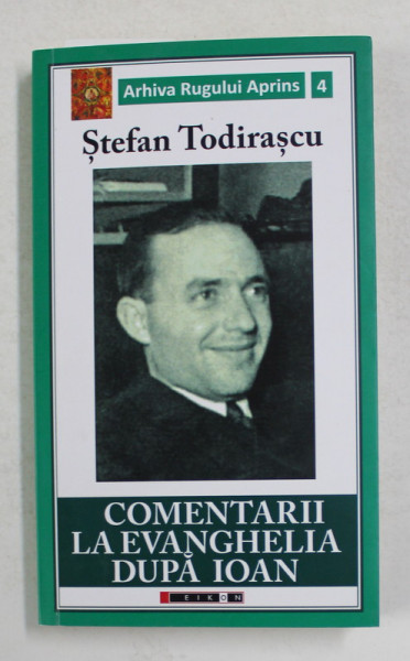 COMENTARII LA EVANGHELIA DUPA IOAN de STEFAN TODIRASCU , 2016