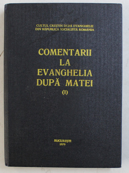 COMENTARII LA EVANGHELIA DUPA MATEI , VOLUMUL I , 1979