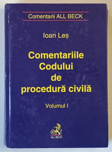 COMENTARIILE CODULUI DE PROCEDURA CIVILA , VOLUMUL I de IOAN LES , 2001