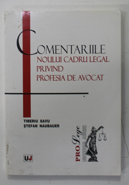 COMENTARIILE NOULUI CADRU LEGAL PRIVIND PROFESIA DE AVOCAT de TIBERIU SAVU si STEFAN NAUBAUER , 2004
