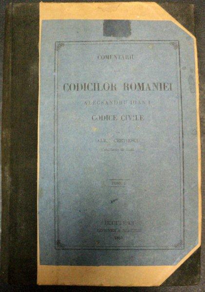 COMENTARIU ALU CODICILOR ROMANIEI ALECASANDRU IOAN I. - ALEX. CRETIESCU -BUC. 1865 TOMU 1