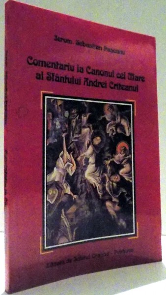 COMENTARIU LA CANONUL CEL MARE AL SFANTULUI ANDREI CRITEANUL de JEROM SEBASTIAN PASCANU , 1997