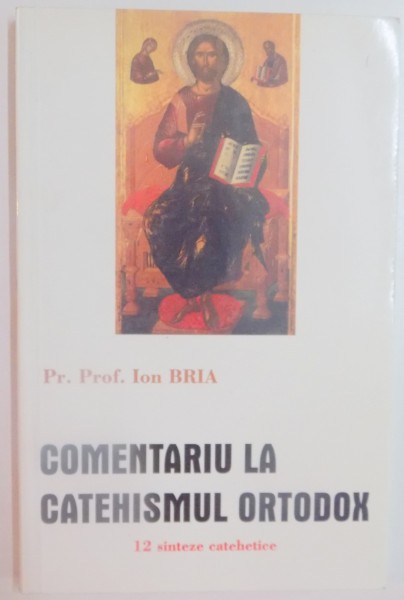 COMENTARIU LA CATEHISMUL ORTODOX de ION BRIA , 2000