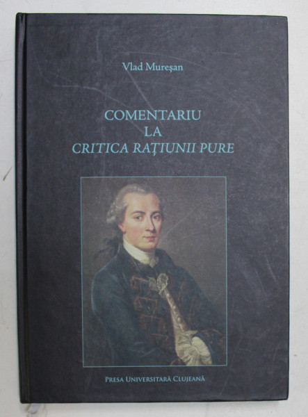 COMENTARIU LA CRITICA RATIUNII PURE de VLAD MURESAN , 2018 , DEDICATIE *