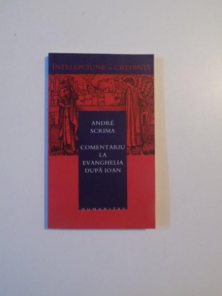 COMENTARIU LA EVANGHELIA DUPA IOAN de ANDRE SCRIMA , 2003