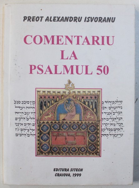 COMENTARIU LA PSALMUL 50 de PREOT ALEXANDRU ISVORANU , 1999 , DEDICATIE*
