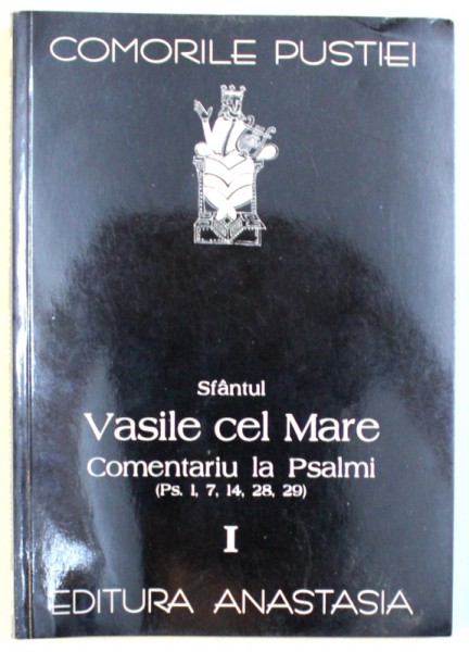 COMENTARIUL LA PSALMI ( Ps, 1 , 7 , 14 , 28 , 29 ) de SFANTUL VASILE CEL MARE , VOL. I , editie de MONICA DUMITRESCU , 2002