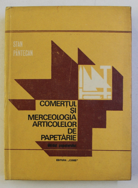 COMERTUL SI MERCEOLOGIA ARTICOLELOR DE PAPETARIE , GHIDUL PAPETARULUI de STAN PANTECAN , 1973