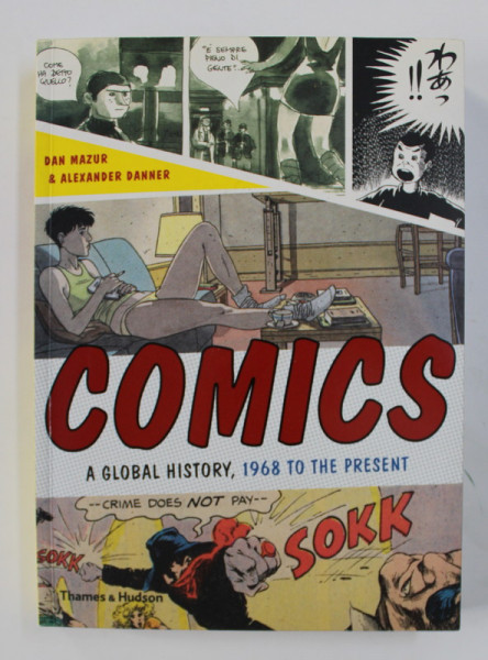 COMICS -  A GLOBAL HISTORY , 1968 TO THE PRESENT by DAN MAZUR and ALEXANDER DANNER , 2014