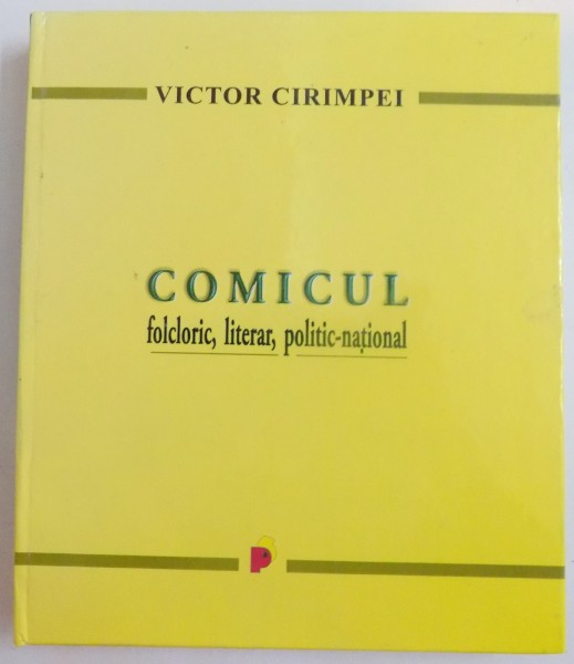 COMICUL FOLCLORIC , LITERAR , POLITIC - NATIONAL de VICTOR CIRIMPEI , 2013 *DEDICATIE