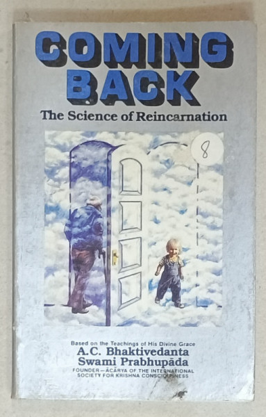 COMING BACK , THE SCIENCE OF REINCARNATION by A.C. BHAKTIVEDANTA SWAMI PARBHUPADA , 1984 , PREZINTA  URME DE UZURA