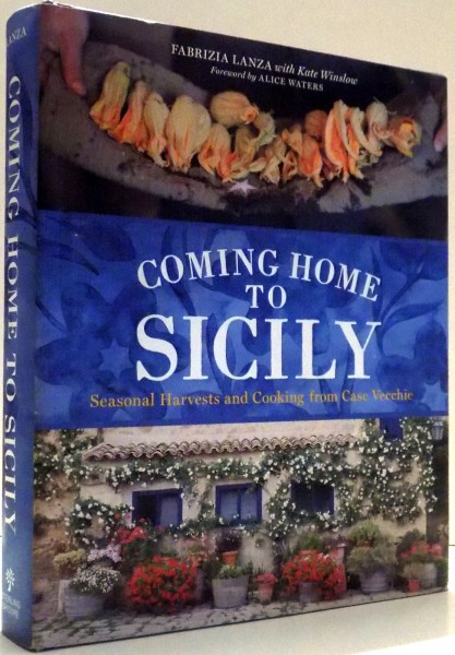 COMING HOME TO SICILY, SEASONAL HARVESTS AND COOKING FROM CASE VECCHIE , 2012