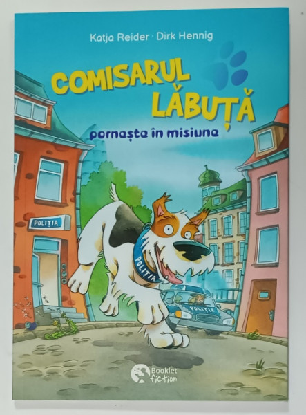 COMISARUL LABUTA PORNESTE IN MISIUNE de KATJA REIDER , ilustratii de DIRK HENNIG , 2022