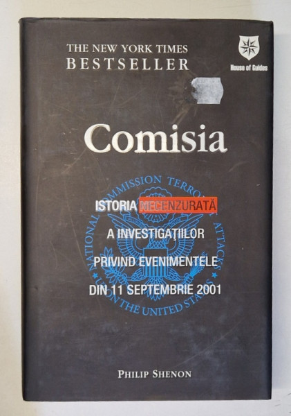 COMISIA , ISTORIA NECENZURATA A INVESTIGATIILOR PRIVIND EVENIMENTELE DIN 11 SEPTEMBRIE 2001 de PHILIP SHENON , 2008