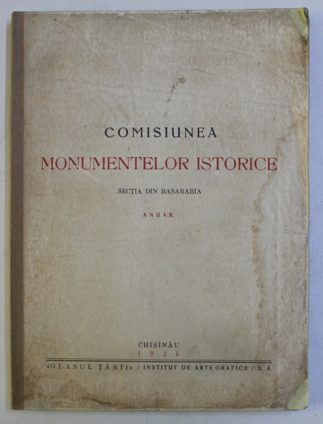 COMISIUNEA MONUMENTELOR ISTORICE - SECTIA DIN BASARABIA - ANUAR , 1924