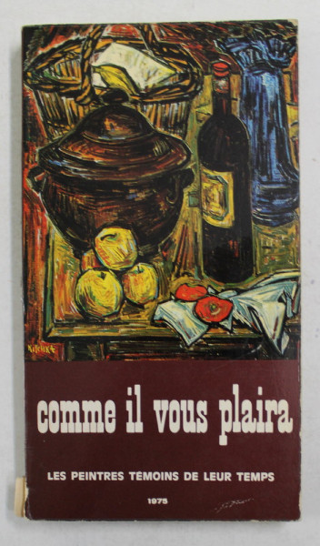 COMME IL VOUS PLAIRA - LES PEINTRES TEMOINS DE LEUR TEMPS , 1975