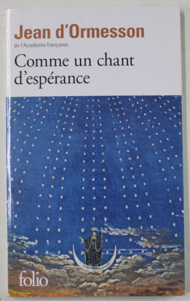 COMME UN CHANT D 'ESPERANCE par JEAN D 'ORMESSON , 2017