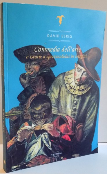 COMMEDIA DELL'ARTE O ISTORIE A SPECTACOLULUI IN IMAGINI , 2016