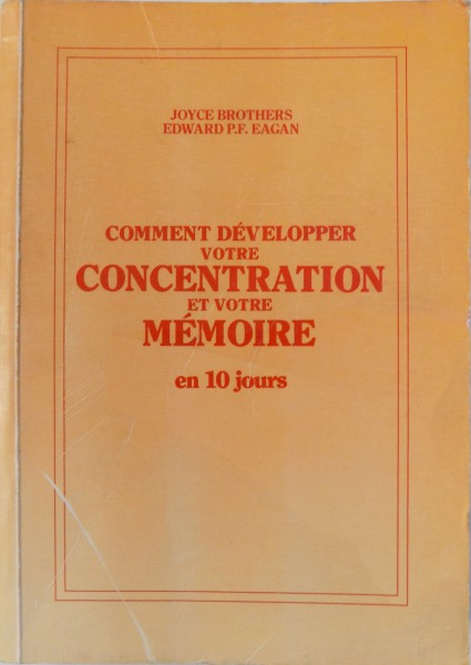 COMMENT DEVELOPPER VOTRE CONCENTRATION ET VOTRE MEMOIRE EN 10 JOURS par EDWARD P.F. EAGAN , 1948
