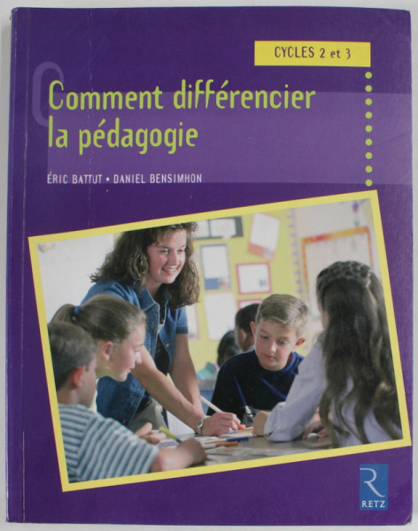 COMMENT DIFFERENCIER LA PEDAGOGIE par ERIC BATTUT et DANIEL BENSIMHON , 2006