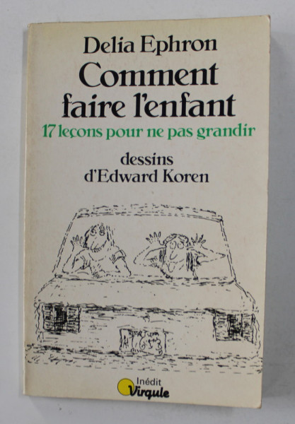 COMMENT FAIRE L 'ENFANT - 17 LECONS POUR NE PAS GRANDIR par DELIA EPHRON , 1983