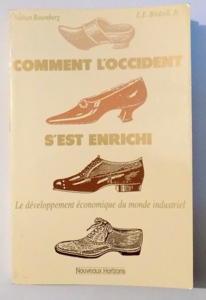 COMMENT L`OCCIDENT S`EST ENRICHI par NATHAN ROSENBERG, L. E. BIRDZELL , 1989