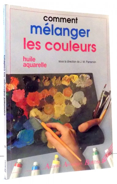 COMMENT MELANGER LES COULEURS par JOSE M. PARRAMON, 1994