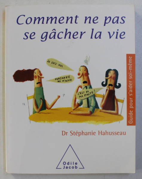 COMMENT NE PAS SE GACHER LA VIE par DR. STEPHANIE HAHUSSEAU , 2003