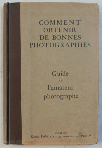 COMMENT OBTENIR DE BONNES PHOTOGRAPHIES  - GUIDE DE L ' AMATEUR PHOTOGRAPHE , 1934