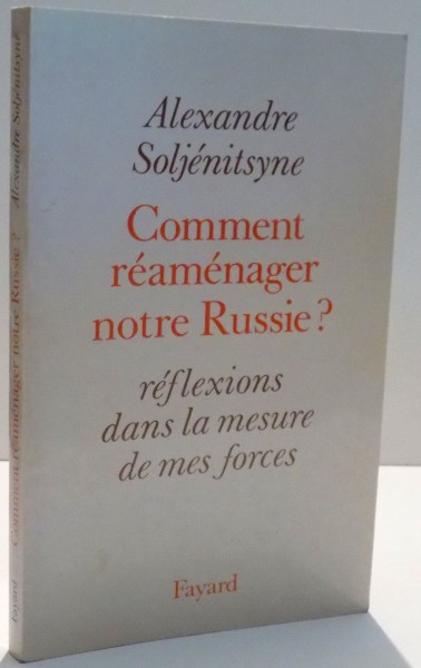 COMMENT REAMENAGER NOTRE RUSSIE ? , REFLEXIONS DANS LA MESURE DE MES FORCES de ALEXANDRE SALJENITSYNE , 1990