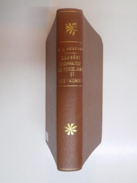 COMMENT RECONNAITRE LES PORCELAINES ET LES FAIENCES D'APRES LEURS MARQUES ET LEURS CARACTERES par E.S. AUSCHER, 2e EDITION REVUE ET CORRIGEE