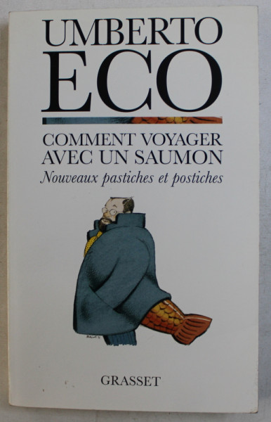 COMMENT VOYAGER  AVEC UN SAUMON  - NOVEAUX PASTICHES ET POSTICHES par UMBERTO ECO , 1998