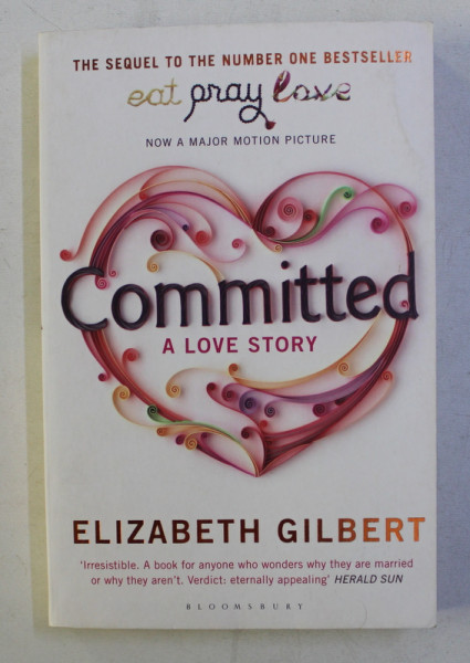 COMMITTED - A LOVE STORY by ELIZABETH GILBERT , 2010