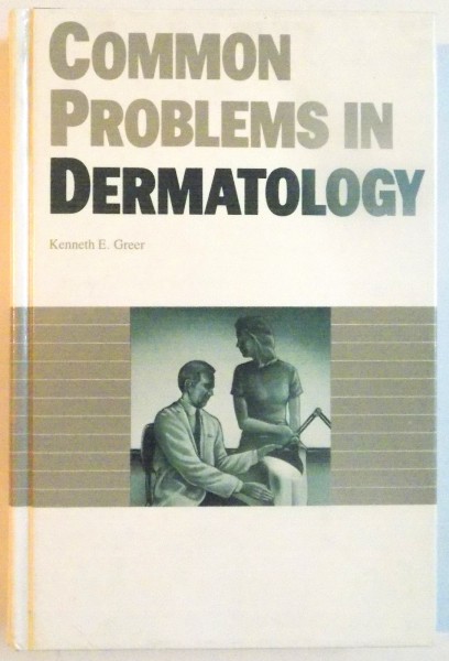 COMMON PROBLEMS IN DERMATOLOGY de KENNETH E. GREER, 1988