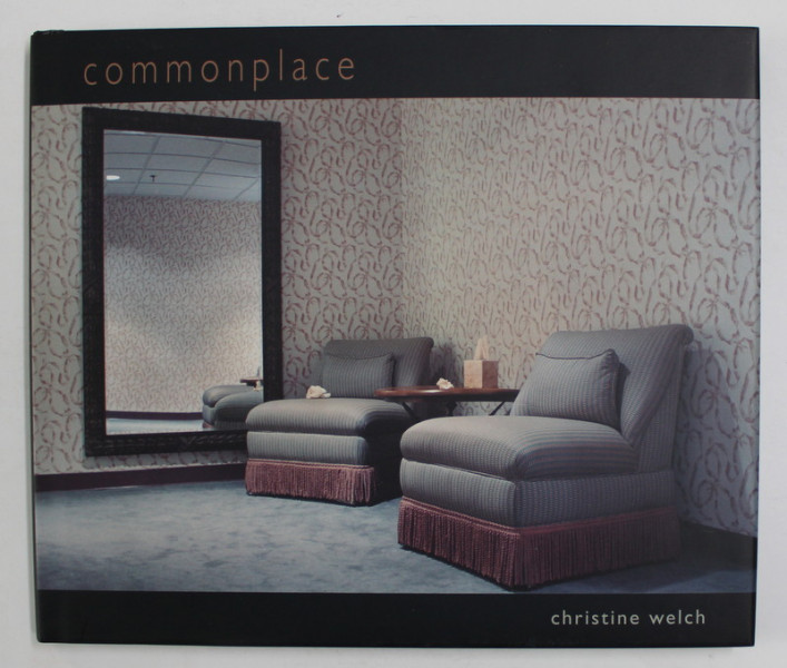 COMMONPLACE by CHRISTINE WELCH , 2004
