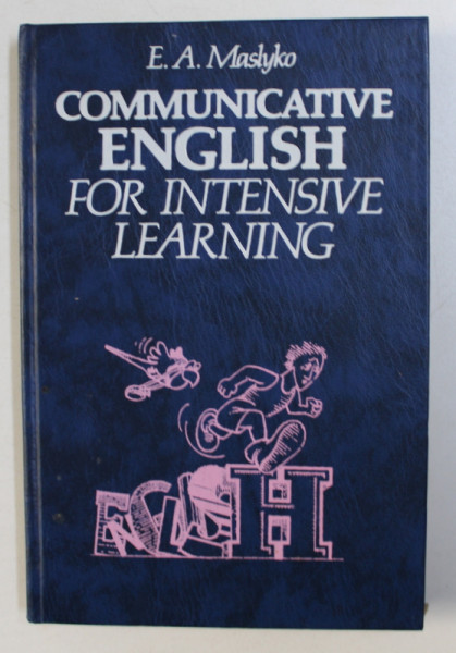 COMMUNICATIVE ENGLISH FOR INTENSIVE LEARNING by E .A. MASLYKO , 1989