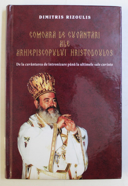 COMOARA DE CUVANTARI ALE ARHIEPISCOPULUI HRISTODOULOS de DIMITRIS RIZOULIS , 2011 DEDICATIE*