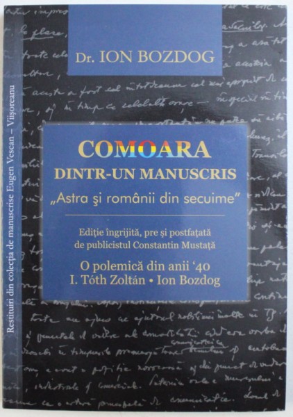 COMOARA DINTR-UN MANUSCRIS "ASTRA SI ROMANII DIN SECUIME" de ION BOZDOG , 2010