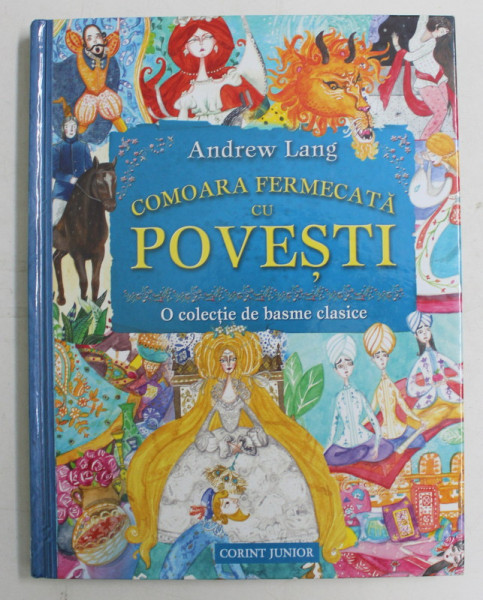 COMOARA FERMECATA CU POVESTI , O COLECTIE DE BASME CLASICE de ANDREW LANG