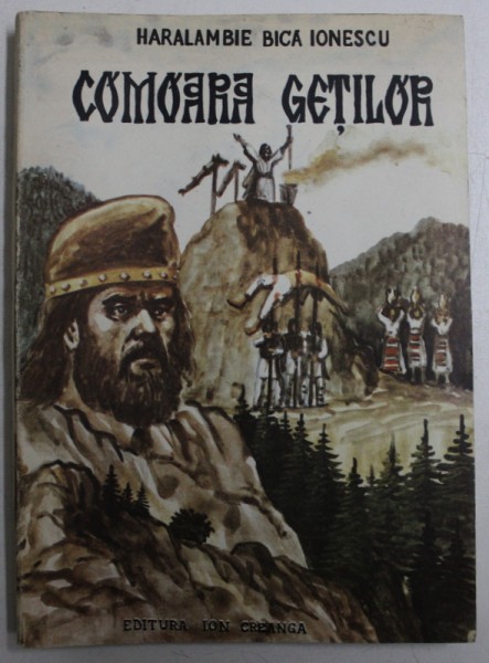 COMOARA GETILOR de HARALAMBIE BICA IONESCU , illustratiile autorului , 1991