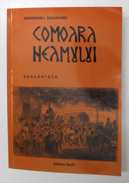 COMOARA NEAMULUI , DESCANTECE de GHEORGHE I. TAZLAUANU , 2021