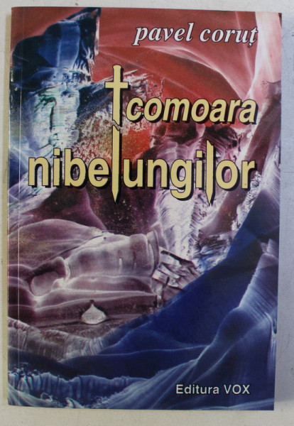 COMOARA NIBELUNGILE , EDITIE REVAZUTA , roman de PAVEL CORUT , 2001