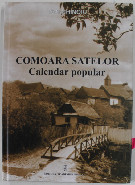 COMOARA SATELOR , CALENDAR POPULAR de IION GHINOIU , 2005 , DEDICATIE *