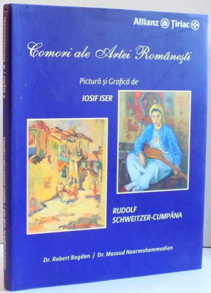 COMORI ALE ARTEI ROMANESTI , DE IOSIF ISER SI RUDOLF SCHWEITZER - CUMPANA , 2009