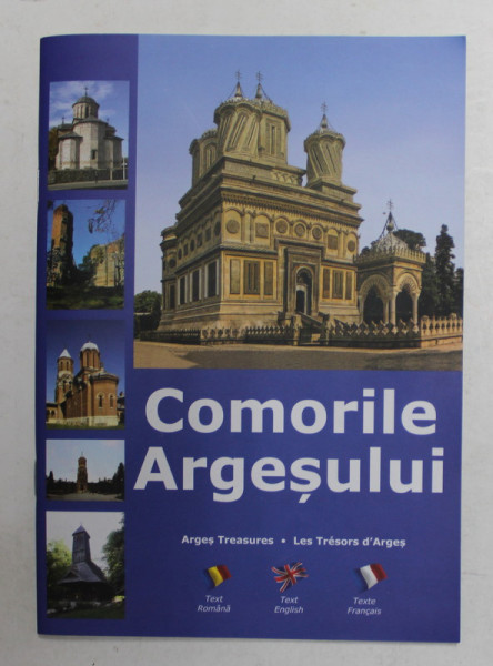 COMORILE ARGESULUI - ARGES TREASURE  - LES TRESORS D 'ARGES, EDITIE IN ROMANA , FRANCEZA , ENGLEZA , ANII '2000