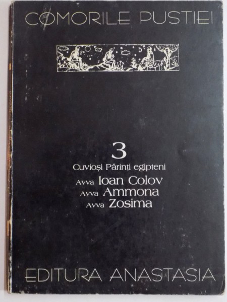 COMORILE PUSTIEI, 3 CUVIOSI PARINTI EGIPTENI, AVVA IOAN COLOV, AVVA AMMONA, AVVA ZOSIMA, 1995