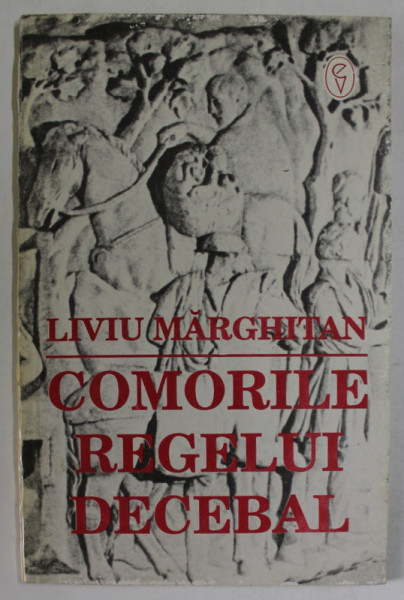 COMORILE REGELUI DECEBAL de LIVIU MARGINEANU , 1994