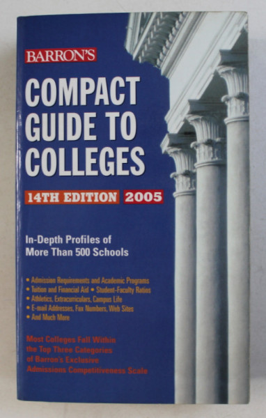 COMPACT GUIDE TO COLLEGES , IN - DEPTH PROFILES OF MORE THAN 500 SCHOOLS , 2005