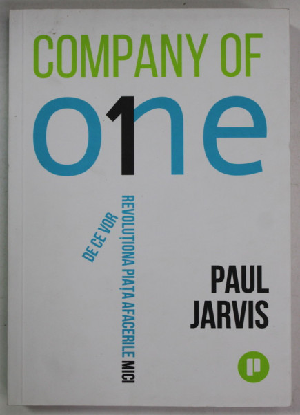 COMPANY OF ONE , DE CE VOR REVOLUTIONA PIATA AFACERILE MICI  de PAUL HARVIS , 2021